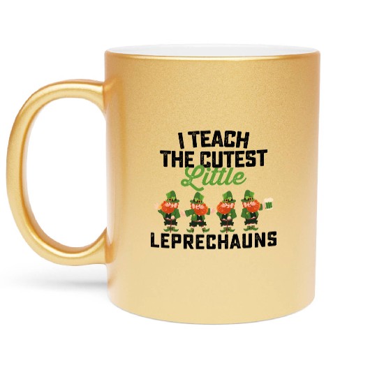 I Teach The Cutest Little Leprechauns Metallic Mugs