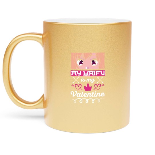 My Waifu is my Valentine Anime Metallic Mugs