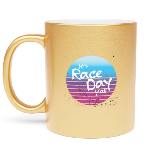 Its Race Day Y'all Retro Motorsports Racing Quote Metallic Mugs