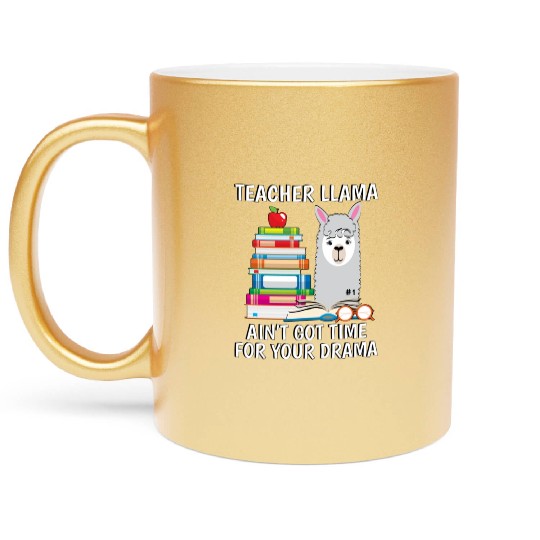 Teacher Llama Ain t Got Time For Your Drama Metallic Mugs