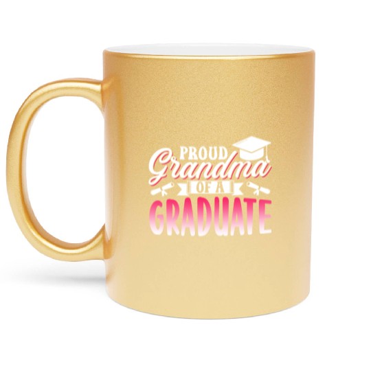 Proud Grandma Of A Graduate Graduating Graduation Metallic Mugs