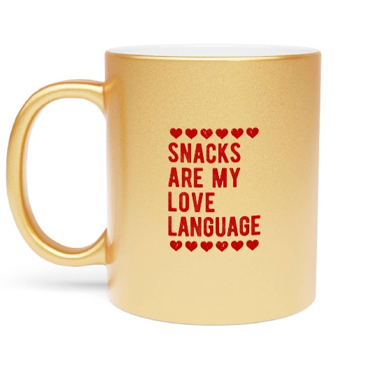 Snacks are My Love Language Love Gift Metallic Mugs