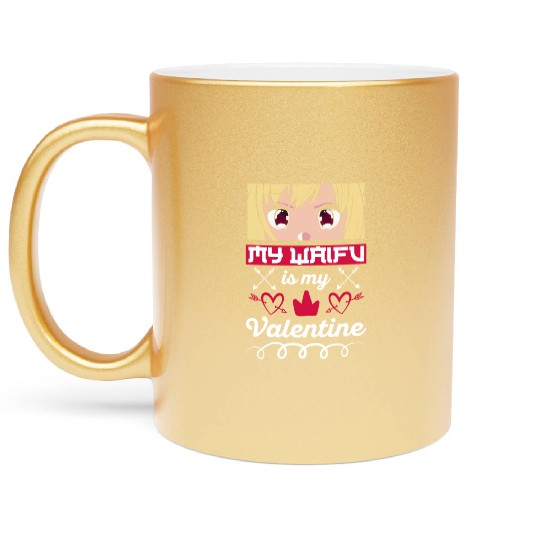 My Waifu is my Valentine Anime Metallic Mugs