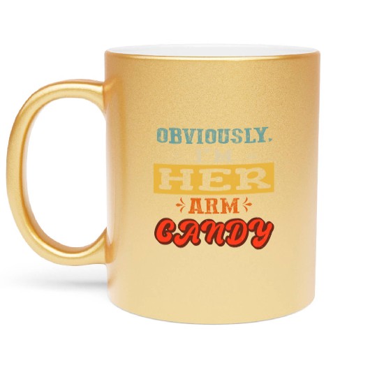 obviously i'm her arm candy valentine's day funny Metallic Mugs