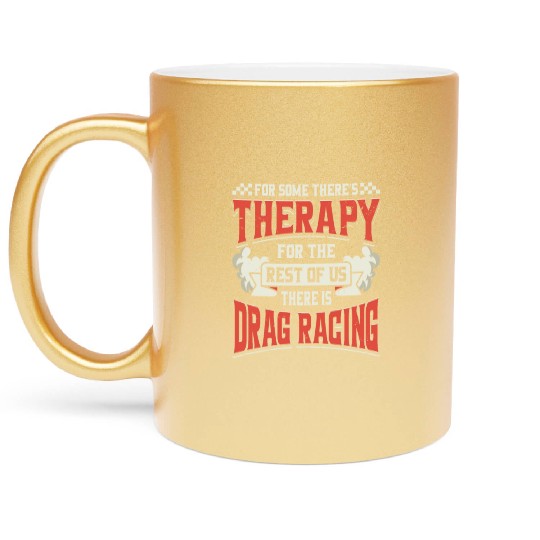 Funny Drag Racing Race Quote Metallic Mugs