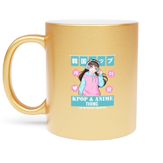 It's a Kpop & Anime Thing You Wouldn't Understand Metallic Mugs