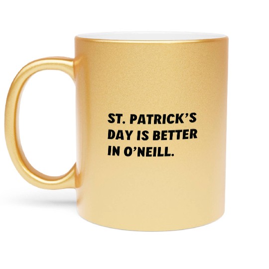 St. Patrick's Day is Better in O'Neill, Nebraska Metallic Mugs