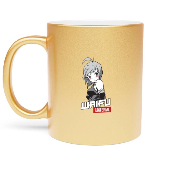 Waifu Material - Anime Manga Wife Metallic Mugs