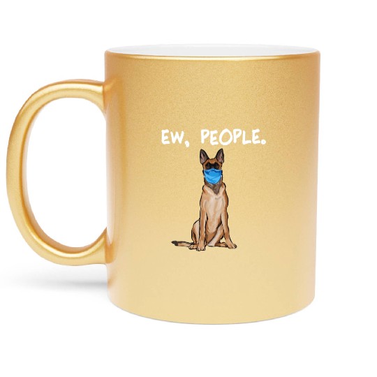 Belgian Malinoi Ew People Dog Wearing Face Mask T Metallic Mugs