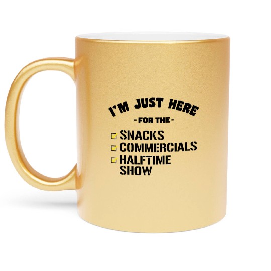 Funny Just Here for Snacks Commercials Halftime Metallic Mugs