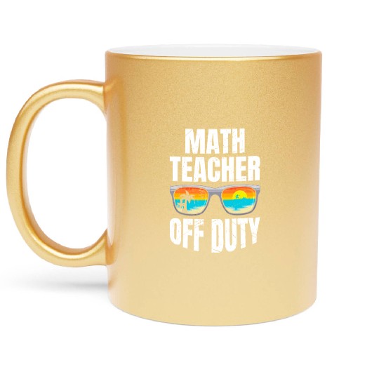 Mathematics Teacher off duty vacation Math teacher Metallic Mugs