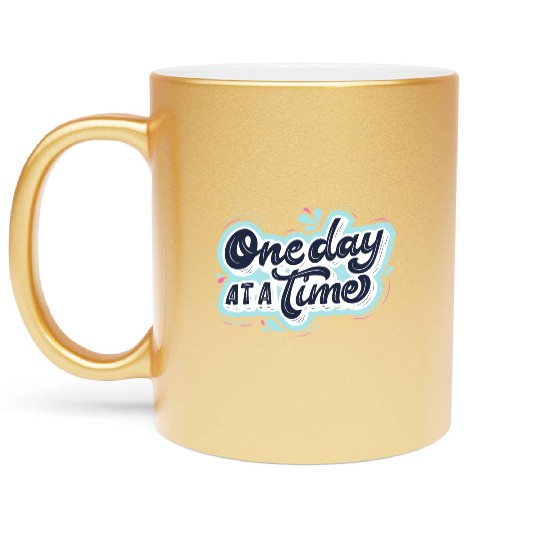 One day at a time Metallic Mugs