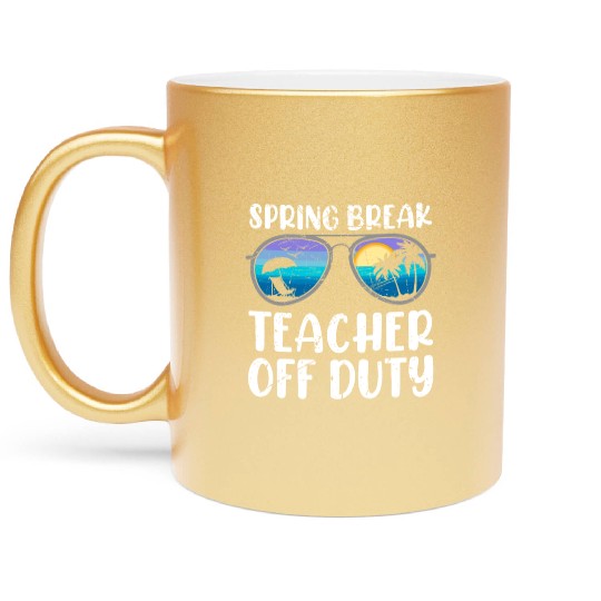 Spring break teacher off duty vacation teacher Metallic Mugs