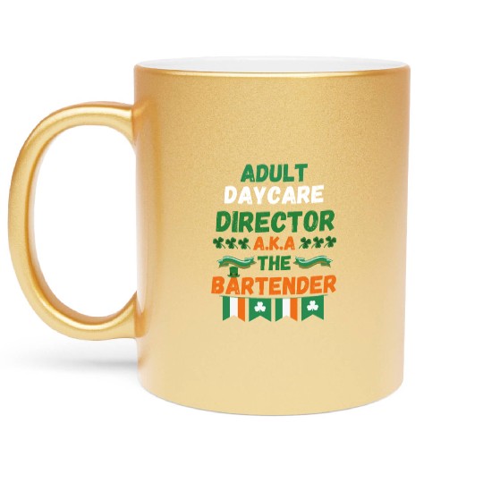Adult daycare director aka the bartender st patric Metallic Mugs