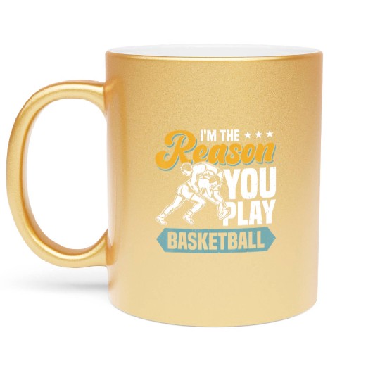 I m The Reason You Play Basketball Wrestling Wrest Metallic Mugs
