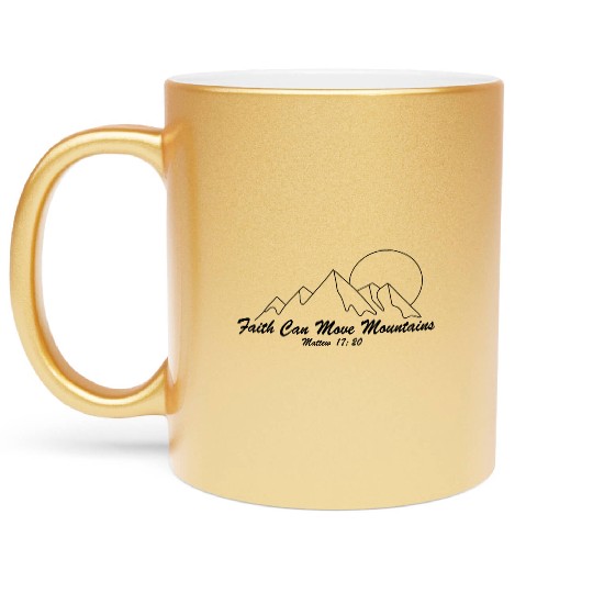 Faith Can Move Mountains Metallic Mugs