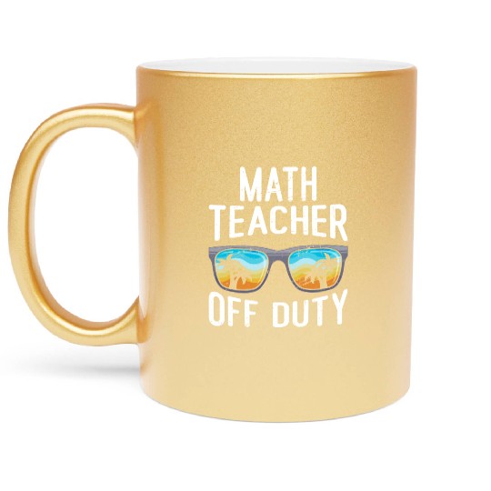 Mathematics Teacher off duty vacation Math teacher Metallic Mugs
