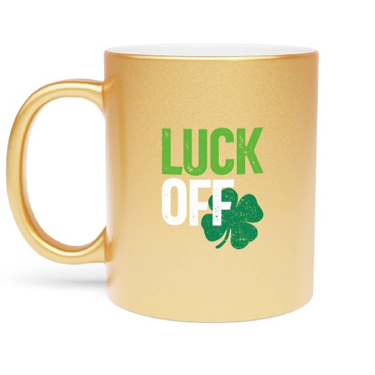 Luck Off Clover St Patricks Day Metallic Mugs