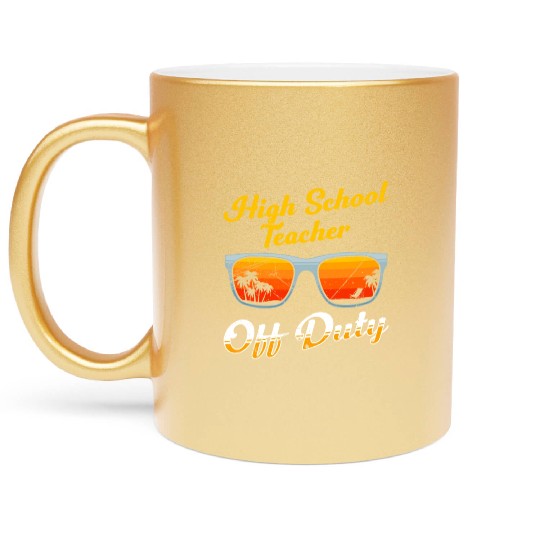 High school teacher off duty vacation teacher Metallic Mugs