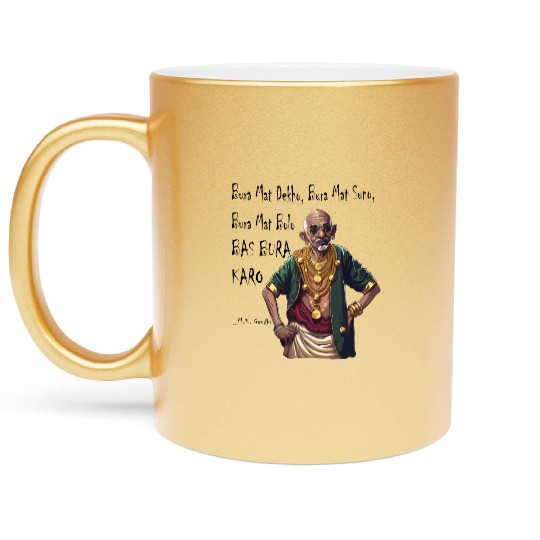 Funny Rapper Mahatma Gandhi Quote Bas Bura Karo Metallic Mugs