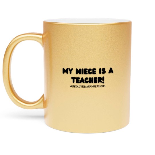 My Niece is a Teacher! Metallic Mugs