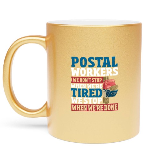 Postal Workers We Don't Stop When We're Tired Metallic Mugs