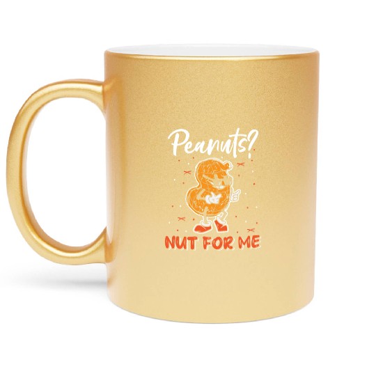 Peanuts? Not For Me Peanut Allergic Peanut Allergy Metallic Mugs