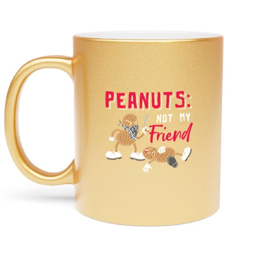 Peanuts Not My Friend Peanut Allergic Metallic Mugs