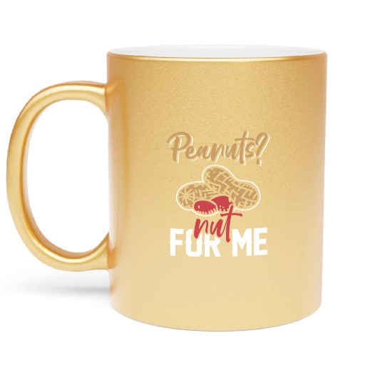 Peanuts? Not For Me Peanut Allergic Peanut Allergy Metallic Mugs