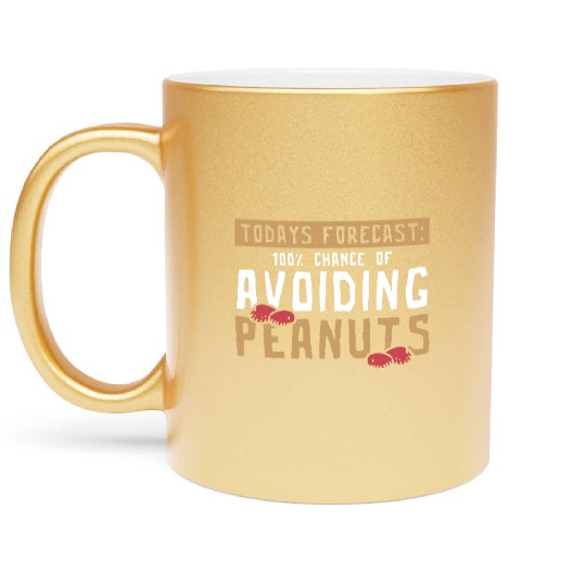 Today's Forecast 100% Chance Of Avoiding Peanuts Metallic Mugs