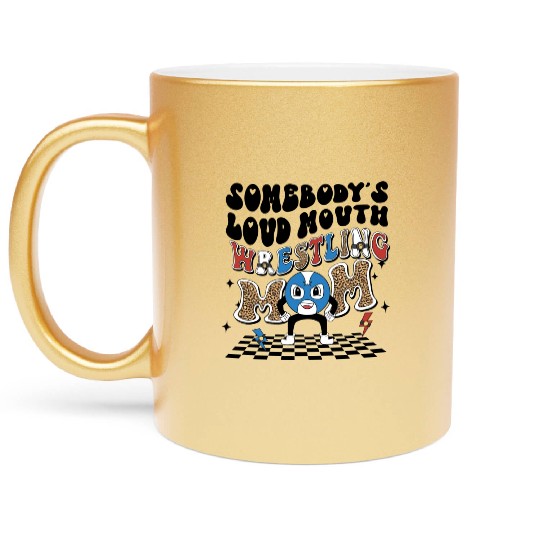 Somebody's loud mouth wrestling mom Metallic Mugs
