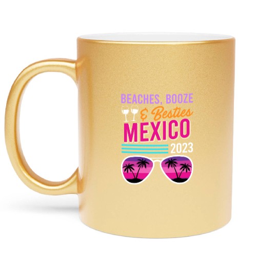Beaches Booze Besties Mexico Vacation Spring Break Metallic Mugs
