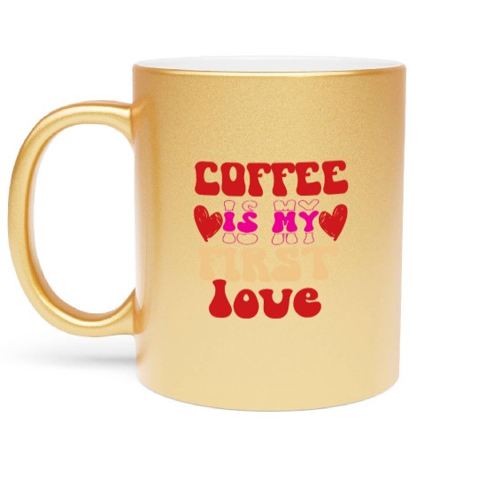 Coffee is my first love Metallic Mugs