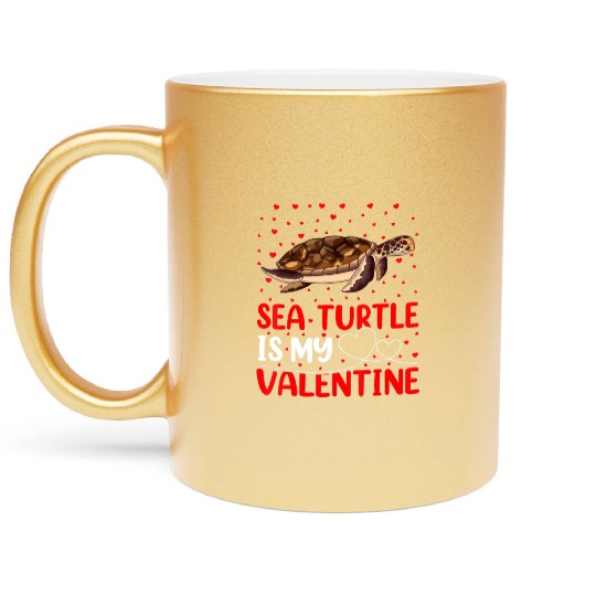 Sea Turtle Fish Lover Funny Sea Turtle Is My Valen Metallic Mugs