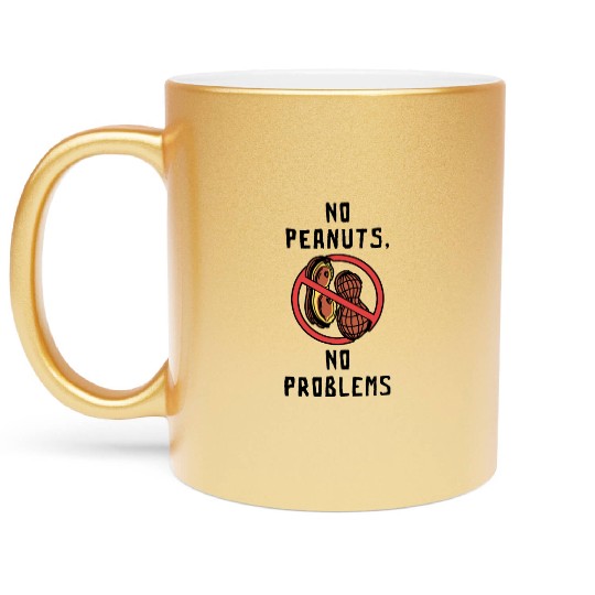 No Peanuts No Problems Peanut Allergic Metallic Mugs
