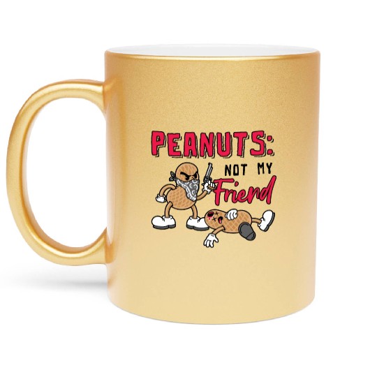 Peanuts Not My Friend Peanut Allergic Metallic Mugs