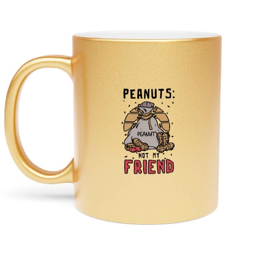 Peanuts Not My Friend Peanut Allergic Metallic Mugs