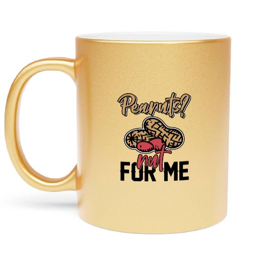 Peanuts? Not For Me Peanut Allergic Peanut Allergy Metallic Mugs
