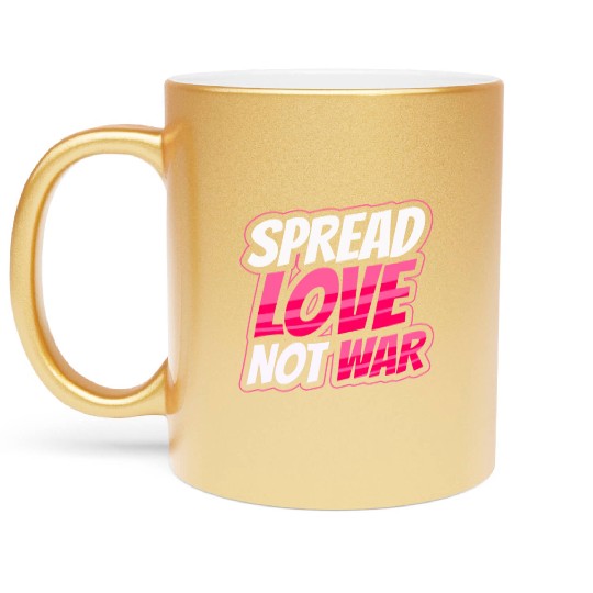 Spread Love Not War Metallic Mugs