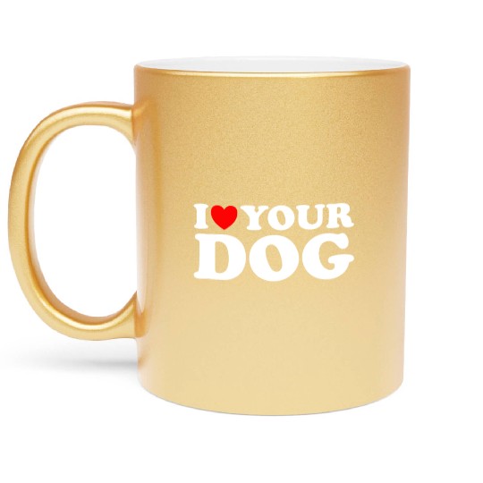 I Heart Your Dog - Funny I Love My Dog, I Love Dog Metallic Mugs