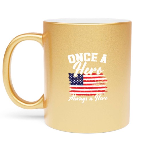Once A Hero Always A Hero USA Flag Memorial Day Metallic Mugs