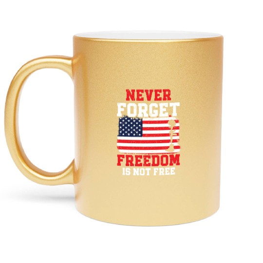 Never Forget Freedom Is Not Free USA Memorial Day Metallic Mugs