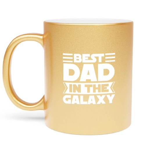Best Dad in The Galaxy Gift Metallic Mugs