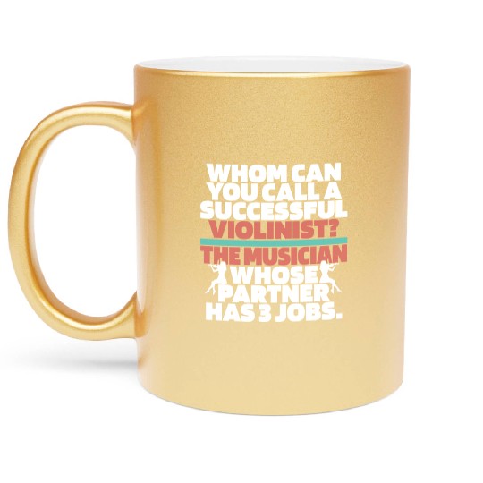 Violin Violinist Hilarious Metallic Mugs