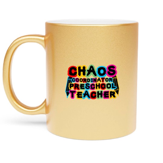 Chaos Coordinator Preschool Teacher Metallic Mugs