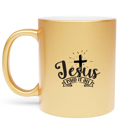 Jesus paid it all Metallic Mugs