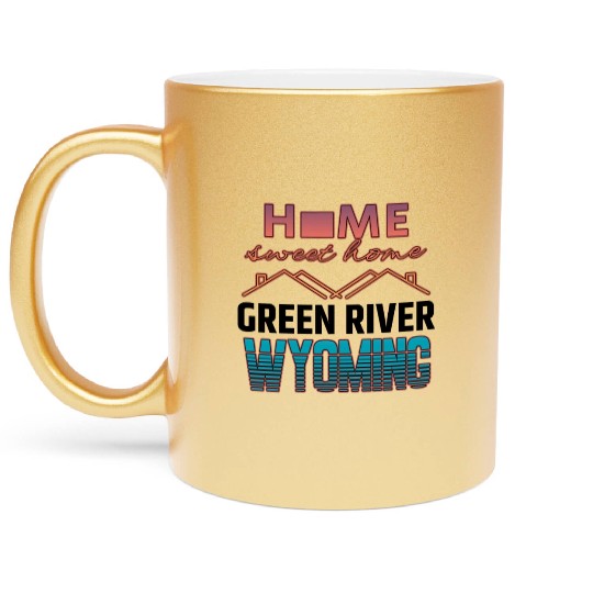 Green River Wyoming Home Sweet Home Metallic Mugs