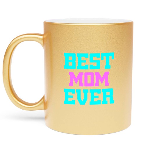 Best Mom Ever Metallic Mugs