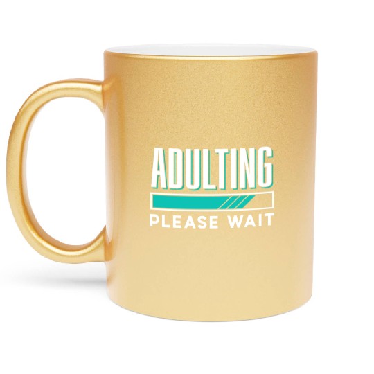 Adulting Please Wait Birthday Adult Adulthood Metallic Mugs