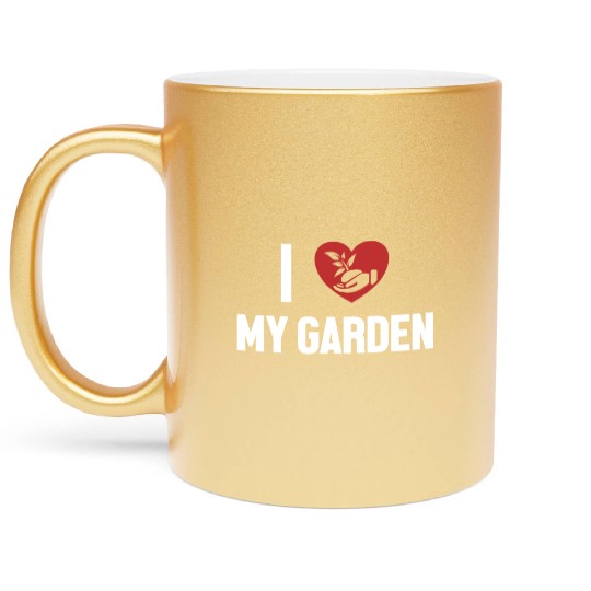 I Love My Garden Horticulture Ideas Gardener Metallic Mugs